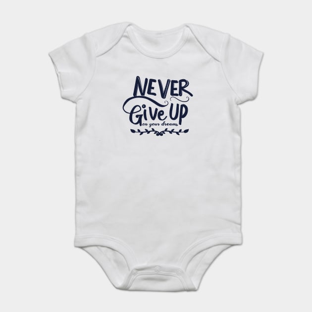 Never Give Up Baby Bodysuit by CreativeSage